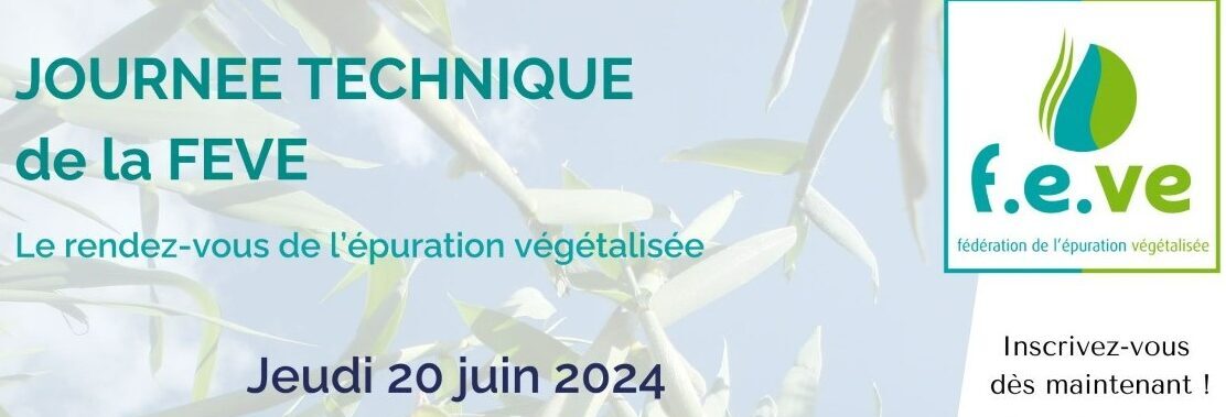 1ère Journée technique de la FEVE - Le rendez vous de l'épuration végétalisée