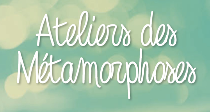 Ateliers des Métamorphoses
