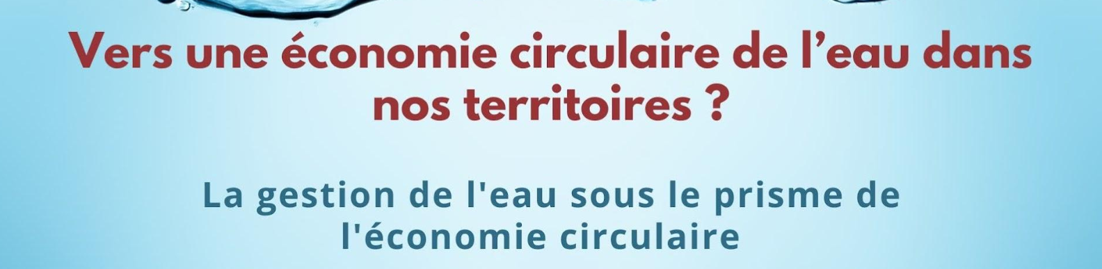 Vers une économie circulaire de l'eau dans nos territoires